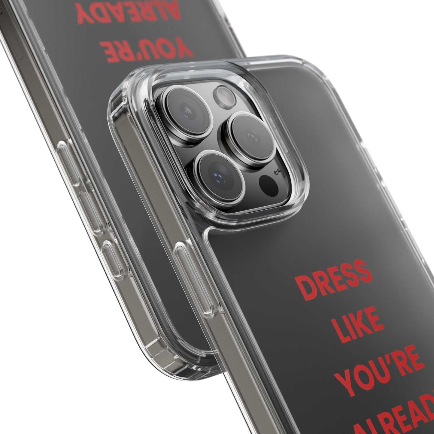 “Dress Like You’re Already Famous” Clear Case