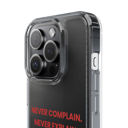 “Never Complain Never Explain” Clear Case