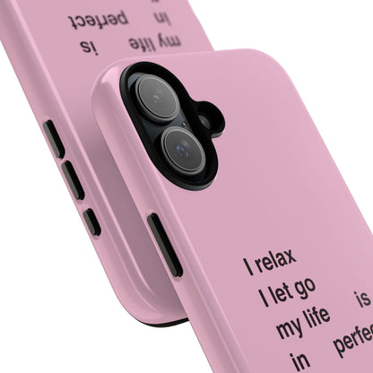 "I relax; I let go; my life is in perfect flow"