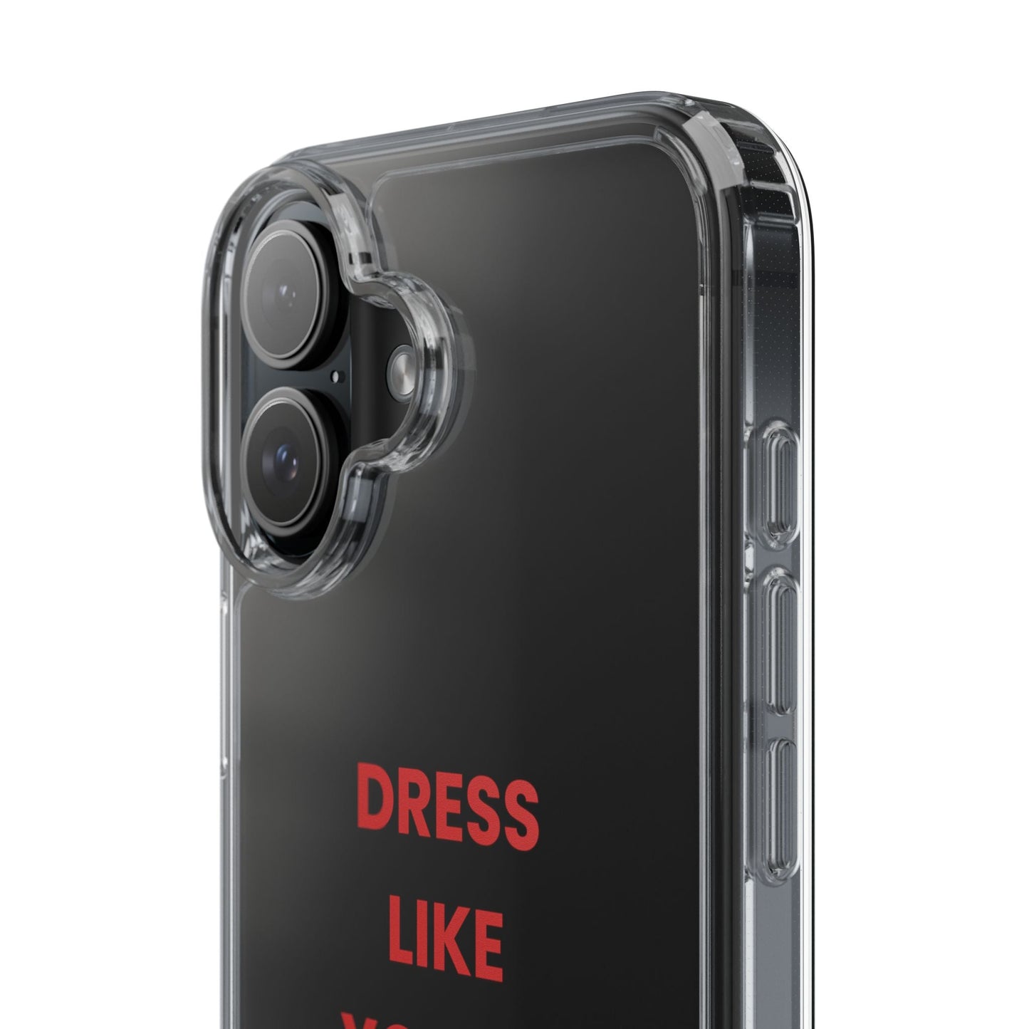“Dress Like You’re Already Famous” Clear Case