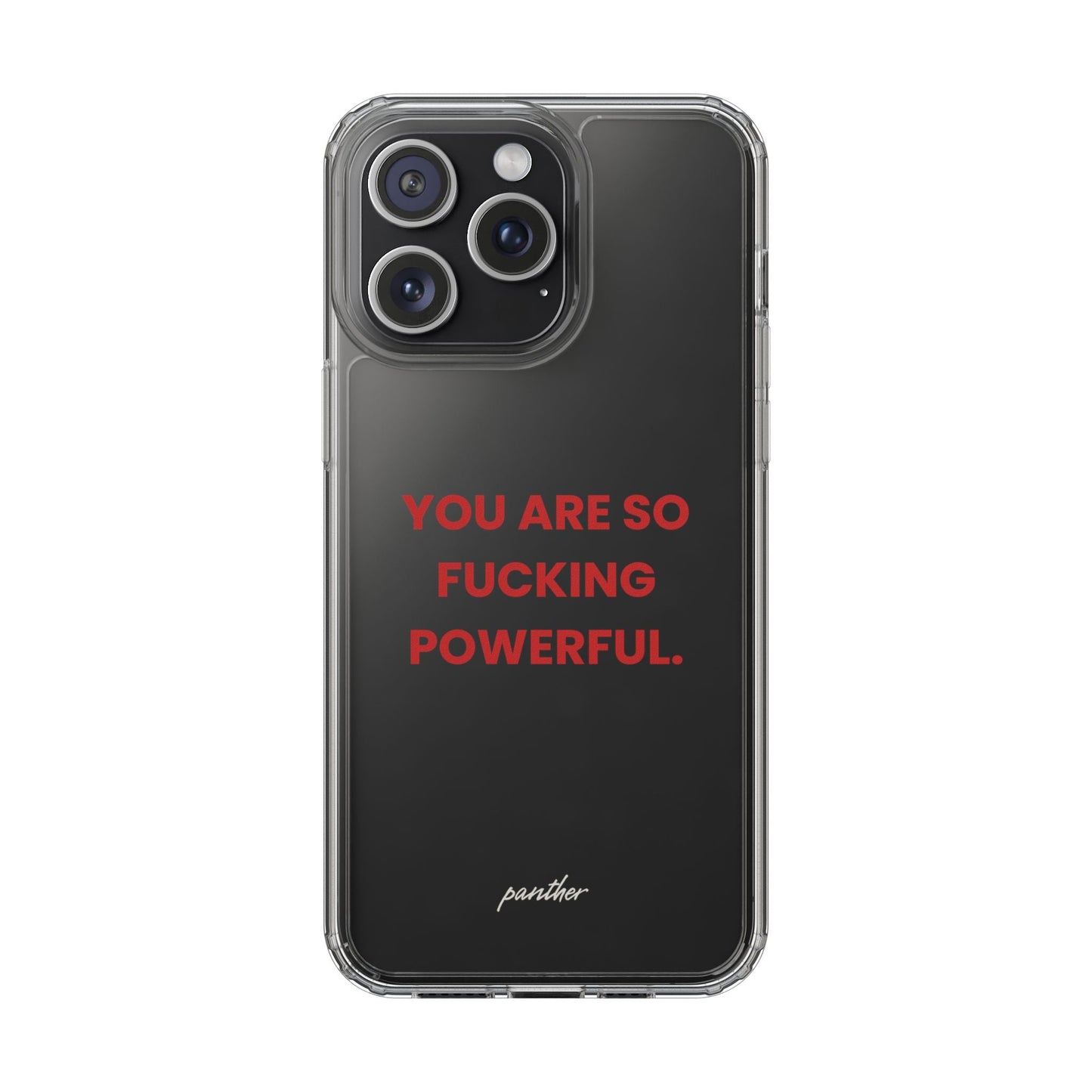 “You Are So Fucking Powerful” Clear Case.
