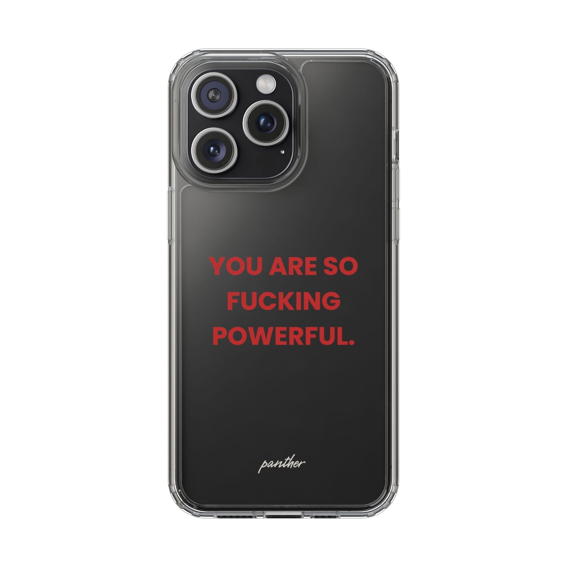 “You Are So Fucking Powerful” Clear Case.