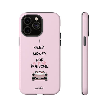 I Need Money For A Pink Porsche (Pink)