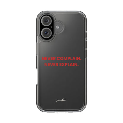 “Never Complain Never Explain” Clear Case