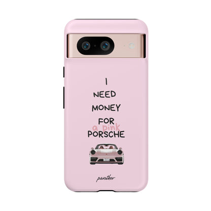I Need Money For A Pink Porsche (Pink)