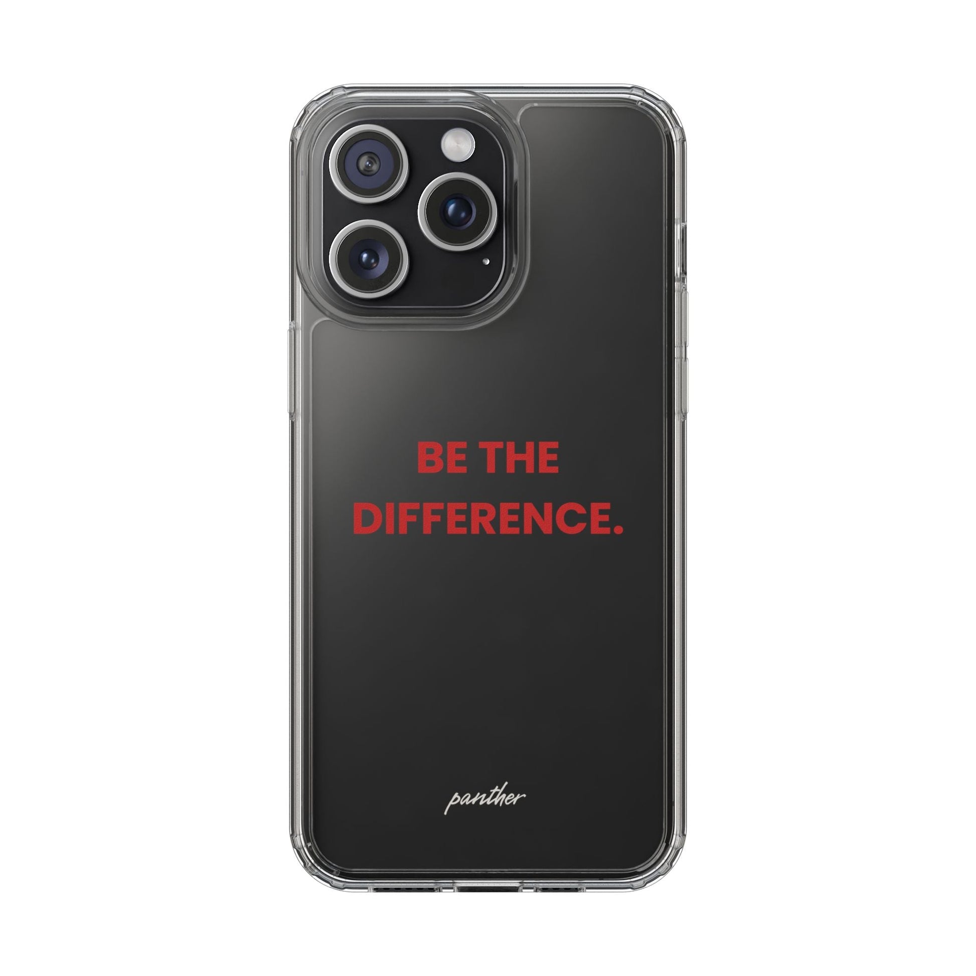 “Be The Difference” Clear Case.