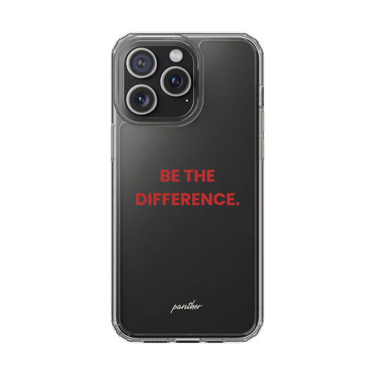 “Be The Difference” Clear Case.