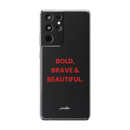 “Bold, Brave & Beautiful” Clear Case.
